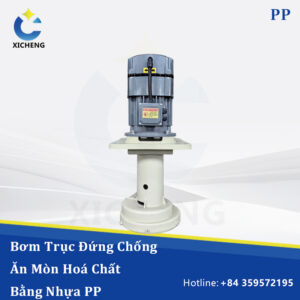 Bơm Trục Đứng Chống Ăn Mòn Hoá Chất Bằng Nhựa PP Hà Nộ